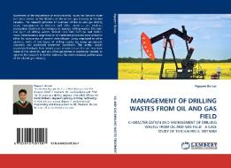 MANAGEMENT OF DRILLING WASTES FROM OIL AND GAS FIELD di Nguyen Ba Loc edito da LAP Lambert Acad. Publ.