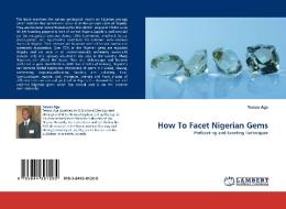 How To Facet Nigerian Gems di Tersoo Aga edito da LAP Lambert Acad. Publ.