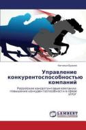 Upravlenie Konkurentosposobnost'yu Kompaniy di Butskaya Natal'ya edito da Lap Lambert Academic Publishing