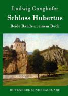 Schloss Hubertus di Ludwig Ganghofer edito da Hofenberg