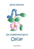 Der eingebildete Wurm Oscar di Sylvia Fleischer edito da Waldkirch KG