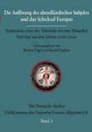 Die Auflösung des abendländischen Subjekts und das Schicksal Europas di Nietzsche-Forum M Unchen edito da Buch & media