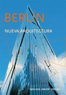 Berlín - La Nueva arquitectura di Michael Imhof, Leon Krempel edito da Imhof Verlag
