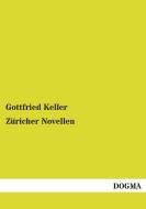 Züricher Novellen di Gottfried Keller edito da DOGMA Verlag