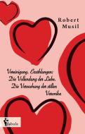 Vereinigung. Erzählungen: Die Vollendung der Liebe. Die Versuchung der stillen Veronika di Robert Musil edito da fabula Verlag Hamburg