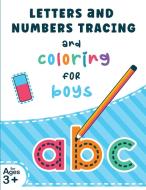 Letters and Numbers Tracing and Coloring for Boys di Avantgarde Little Press edito da GoPublish