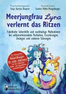 Meerjungfrau Lyra verlernt das Ritzen - Fabelhafte Soforthilfe und nachhaltige Maßnahmen bei selbstverletzendem Verhalten, Essstörungen, Zwängen und a di Sonja Katrina Brauner, Scarlett Müller-Mangelberger edito da Edition Riedenburg E.U.