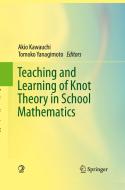 Teaching and Learning of Knot Theory in School Mathematics edito da Springer Verlag, Japan