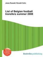 List Of Belgian Football Transfers Summer 2008 edito da Book On Demand Ltd.