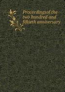 Proceedingsof The Two Hundred And Fiftieth Anniversary di Dorchester edito da Book On Demand Ltd.