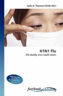 H1N1 Flu di Lydia D Thomson-Smith edito da FastBook Publishing
