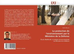 La protection de l'environnement par le Ministère de la Défense di Martin Mourier edito da Editions universitaires europeennes EUE