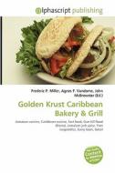 Golden Krust Caribbean Bakery edito da Alphascript Publishing