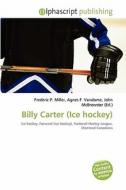 Billy Carter (ice Hockey) edito da Alphascript Publishing