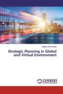 Strategic Planning in Global and Virtual Environment di Asghar Zomorrodian edito da LAP Lambert Academic Publishing