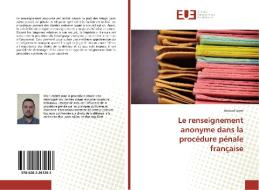 Le renseignement anonyme dans la procédure pénale française di Arnaud Leyer edito da Éditions universitaires européennes