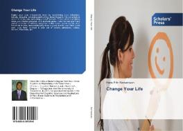 Change Your Life di Hans Eric Ramaroson edito da Scholars' Press