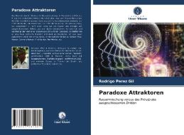 Paradoxe Attraktoren di Perez Gil Rodrigo Perez Gil edito da KS OmniScriptum Publishing