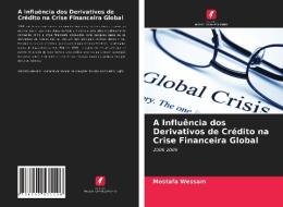 A Influência dos Derivativos de Crédito na Crise Financeira Global di Mostafa Wessam edito da Edições Nosso Conhecimento