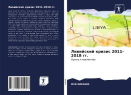 Liwijskij krizis 2011-2018 gg. di Ali Shelaik edito da Sciencia Scripts