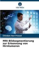MRI-Bildsegmentierung zur Erkennung von Hirntumoren di Chindam Hari Prasad edito da Verlag Unser Wissen