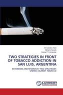TWO STRATEGIES IN FRONT OF TOBACCO ADDICTION IN SAN LUIS, ARGENTINA di M. Carolina Talio, Mariano Acosta, Liliana P. Fernández edito da LAP LAMBERT Academic Publishing
