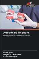 Ortodonzia linguale di Nikita Joshi, Sangeeta Golwalkar, Kishor Chougule edito da Edizioni Sapienza
