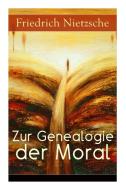 Zur Genealogie Der Moral di Friedrich Wilhelm Nietzsche edito da E-artnow