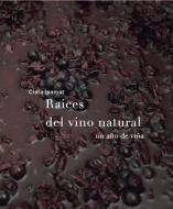 Raíces del vino natural : un año de viña di Clara Isamat Rivière edito da Sd edicions