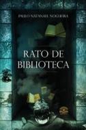 Rato de Biblioteca di Paulo Natanael Nogueira edito da Editora Dracaena