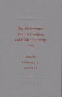Oral Performance, Popular Tradition, and Hidden Transcript in Q edito da BRILL ACADEMIC PUB