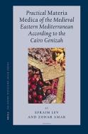 Practical Materia Medica of the Medieval Eastern Mediterranean According to the Cairo Genizah di Efraim Lev, Amar edito da BRILL ACADEMIC PUB
