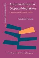 Argumentation In Dispute Mediation di Sara Greco Morasso edito da John Benjamins Publishing Co