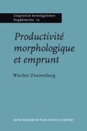 Productivite Morphologique Et Emprunt di Wiecher Zwanenburg edito da John Benjamins Publishing Co