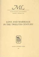 Love and Marriage in the Twelfth Century di Andries Welkenhuysen edito da Leuven University Press