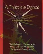 A Thistle's Dance di Aziz Ebubekir Kybartas edito da Elementa