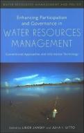 Enhancing Participation and Governance in Water Resources Management: Conventional Approaches and Information Technology edito da UNITED NATIONS UNIV PR