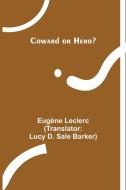 Coward or Hero? di Eugène Leclerc edito da Alpha Editions