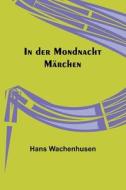 In der Mondnacht di Hans Wachenhusen edito da Alpha Editions