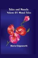Tales and Novels - Volume 01 Moral Tales di Maria Edgeworth edito da Alpha Editions