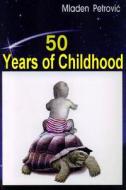 50 Years of Childhood di Mladen Petrovic edito da 50 Godina Djetinjstva