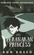 Sherlock Hong: The Peranakan Princess di Don Bosco edito da Marshall Cavendish International (Asia) Pte Ltd