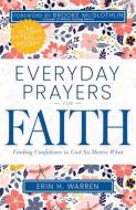 Everyday Prayers for Faith: Finding Confidence in God No Matter What di Erin H. Warren edito da WHITAKER HOUSE