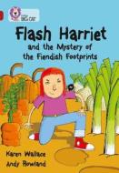 Flash Harriet and the Mystery of the Fiendish Footprints di Karen Wallace edito da HARPERCOLLINS UK
