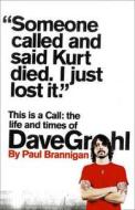 The Life And Times Of Dave Grohl di Paul Brannigan edito da Harpercollins Publishers