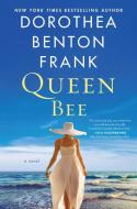 Queen Bee di Dorothea Benton Frank edito da WILLIAM MORROW