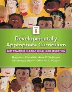 Developmentally Appropriate Curriculum: Best Practices in Early Childhood Education, Enhanced Pearson Etext -- Access Card di Marjorie J. Kostelnik, Anne K. Soderman, Alice P. Whiren edito da Pearson