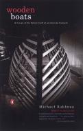 Wooden Boats: In Pursuit of the Perfect Craft at an American Boatyard di Michael Ruhlman edito da PENGUIN GROUP