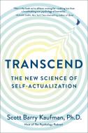 Transcend: The New Science of Self-Actualization di Scott Barry Kaufman edito da TARCHER PERIGEE