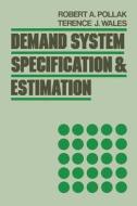 Demand System Specification and Estimation di Robert A. (Professor of Economics Pollak, Terence J. (Depart Wales edito da Oxford University Press Inc